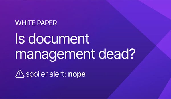 Is document management dead?